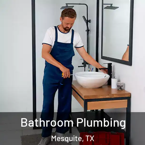  Bathroom Plumbing Mesquite, TX
