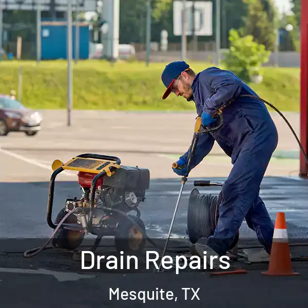  Drain Repairs Mesquite, TX