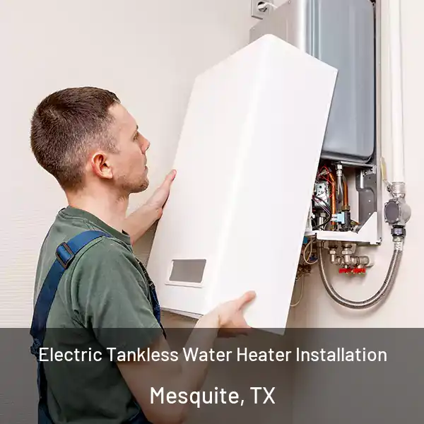  Electric Tankless Water Heater Installation Mesquite, TX