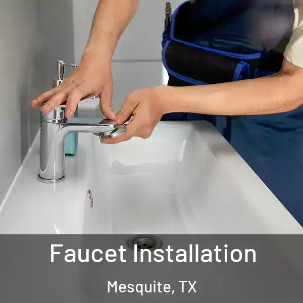  Faucet Installation Mesquite, TX
