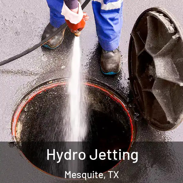  Hydro Jetting Mesquite, TX