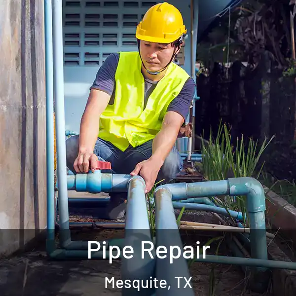  Pipe Repair Mesquite, TX
