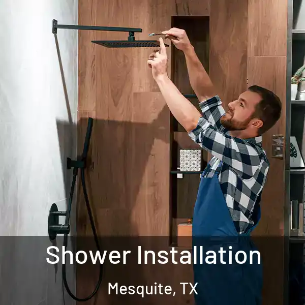  Shower Installation Mesquite, TX