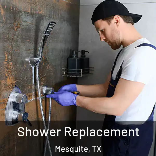  Shower Replacement Mesquite, TX