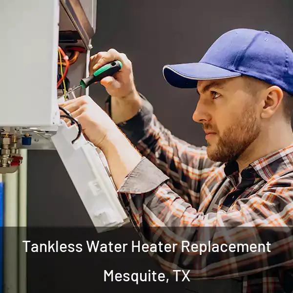  Tankless Water Heater Replacement Mesquite, TX